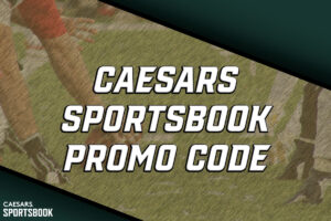 Caesars Sportsbook promo code